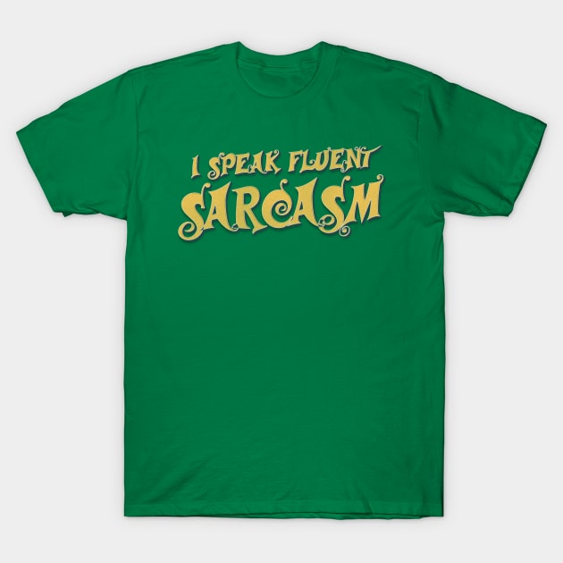 I speak fluent sarcasm T-Shirt by benyamine